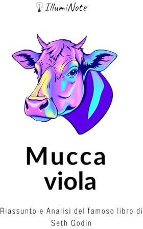 Mucca Viola - Riassunto e Analisi del famoso libro di Seth Godin: Come Differenziarsi nel Caotico Mondo del Marketing