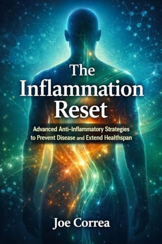 The Inflammation Reset: Advanced Anti-Inflammatory Strategies to Prevent Disease and Extend Healthspan (Advanced Techniques in Longevity, Band 5)