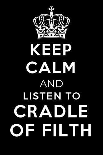 Keep Calm and Listen To Cradle of Filth: Lined Journal Notebook Birthday Gift for Cradle of Filth Lovers: (Composition Book Journal) (6x 9 inches)