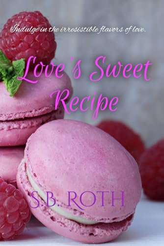 Love's Sweet Recipe: Indulge in the irresistible flavors of love