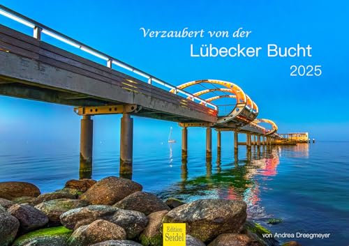 Edition Seidel Premium Kalender Verzaubert von der Lübecker Bucht 2025 Format DIN A3 Wandkalender Deutschland Schleswig-Holstein Ostsee Seebrücke Andrea Dreegmeyer