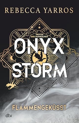 Onyx Storm – Flammengeküsst: Roman | Die heißersehnte Fortsetzung von ›Fourth Wing‹ und ›Iron Flame‹ (Flammengeküsst-Reihe 3) (German Edition)