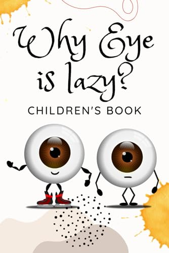 Why Eye is lazy?: Children's book about Amblyopia