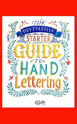GUIDE TO HAND LETTERING: THE DEFINITIVE STARTER (English Edition)