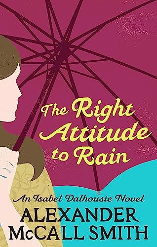 The Right Attitude To Rain (Isabel Dalhousie) Book 3