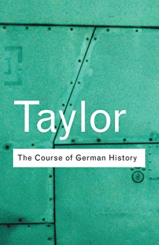 The Course of German History: A Survey of the Development of German History since 1815