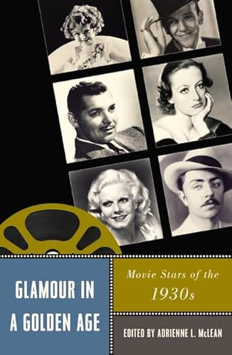 Glamour in a Golden Age: Movie Stars of the 1930s (Star Decades: American Culture / American Cinema))
