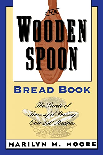 The Wooden Spoon Bread Book: The Secrets of Successful Baking: 1