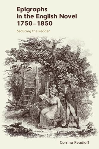 Epigraphs in the English Novel 17501850: Seducing the Reader