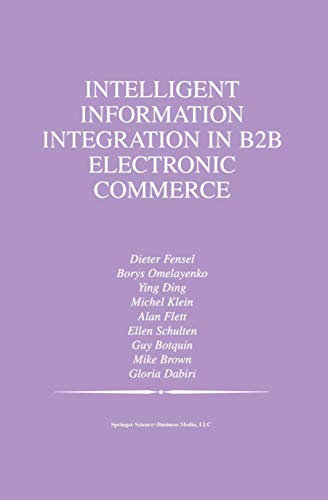 Intelligent Information Integration in B2B Electronic Commerce: 710 (The Springer International Series in Engineering and Computer Science, 710)