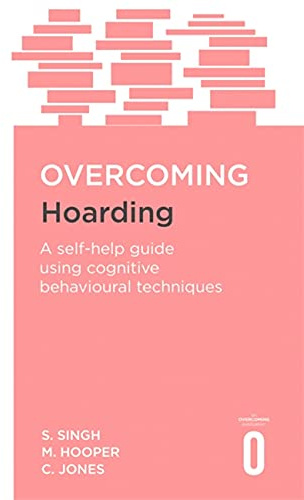 Overcoming Hoarding: A Self-Help Guide Using Cognitive Behavioural Techniques (Overcoming Books)