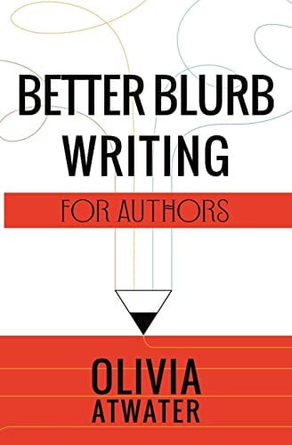 Better Blurb Writing for Authors: 1 (Atwater's Tools for Authors)