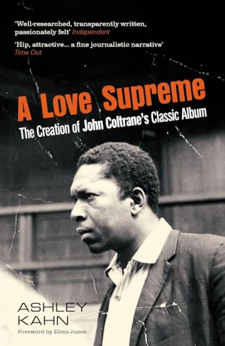 A Love Supreme: The Creation Of John Coltrane's Classic Album
