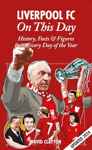 Liverpool FC On This Day: History, Facts & Figures from Every Day of the Year