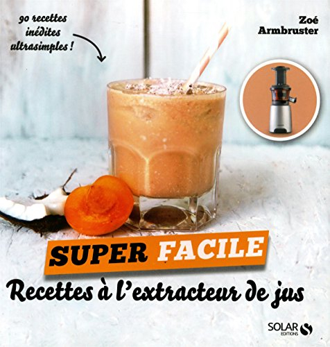 Recettes à l'extracteur de jus - super facile