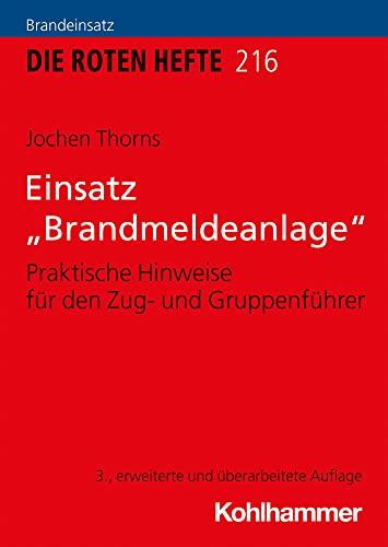 Einsatz Brandmeldeanlage: Praktische Hinweise für den Zug- und Gruppenführer (Die Roten Hefte/Ausbildung kompakt, 216, Band 216)