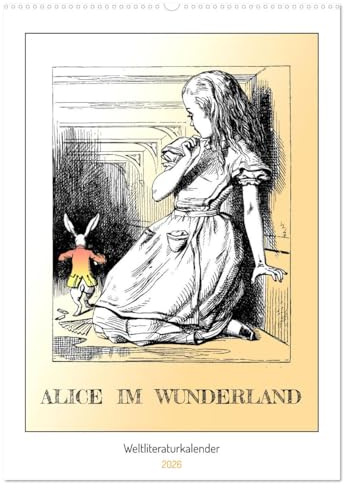 Alice im Wunderland - Weltliteraturkalender (Wandkalender 2026 DIN A2 hoch), CALVENDO Monatskalender: Weltliteratur. Klassiker der Kinderbuch-Literatur als Literaturkalender. (CALVENDO Kunst)