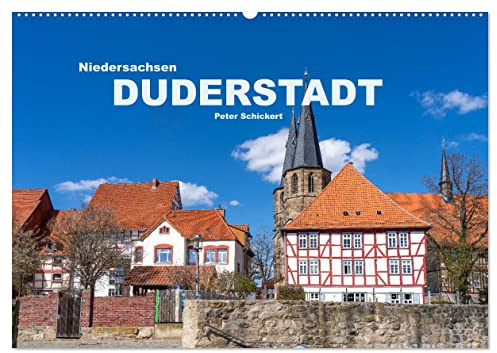 Niedersachsen - Duderstadt (Wandkalender 2026 DIN A2 quer), CALVENDO Monatskalender: Eine der schönsten Fachwerkstädte Deutschlands in einem Kalender ... Peter Schickert. (CALVENDO Orte)