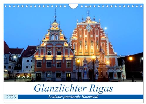 Glanzlichter Rigas - Lettlands prachtvolle Hauptstadt (Wandkalender 2026 DIN A4 quer), CALVENDO Monatskalender: Sehenswürdigkeiten der lettischen Hauptstadt (CALVENDO Orte)