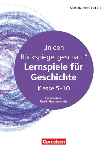 Lernspiele Sekundarstufe I - Geschichte - Klasse 5-10: In den Rückspiegel geschaut - Lernspiele für Geschichte - Kopiervorlagen