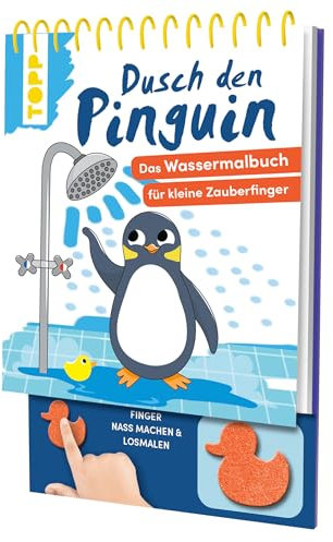 Dusch den Pinguin. Das Wassermalbuch zum Mitmachen: Mit Schwamm: Finger nass machen, malen, trocknen lassen, neu malen (Wassermalbücher)