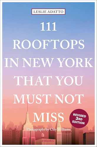 111 Rooftops in New York That You Must Not Miss (111 Places/Shops): Travel Guide