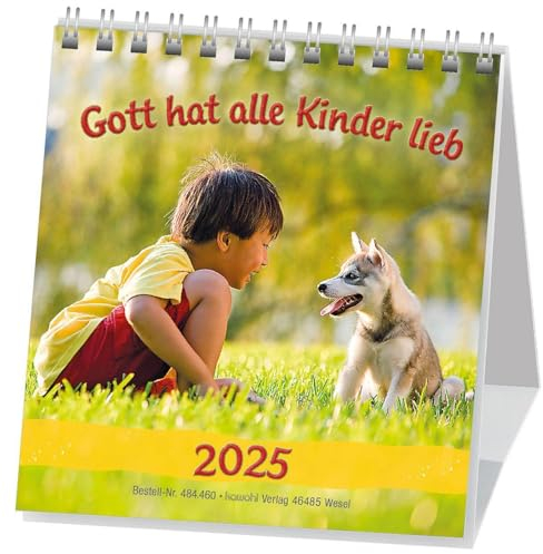 Gott hat alle Kinder lieb 2025: Kalender mit Kinderbildern aus aller Welt und christlichen Texten