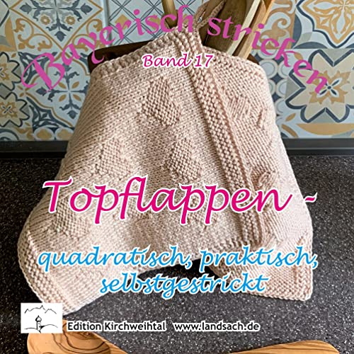 Topflappen - quadratisch, praktisch, selbstgestrickt (Bayerisch stricken)