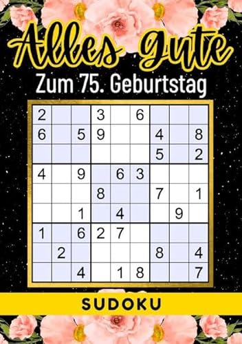 75 Geburtstag Geschenk | Alles Gute zum 75. Geburtstag - Sudoku: +70 Rätsel von leicht bis schwer Mit Lösungen | lustiges kleines Rätselbuch zum ... Tante, Oma, Freunde, Großeltern, Kollegen