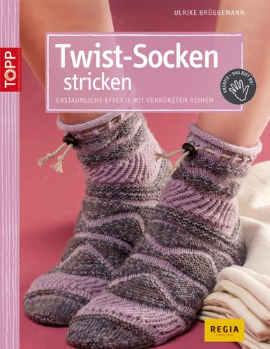 Twist-Socken stricken: Erstaunliche Effekte mit verkürzten Reihen (kreativ.kompakt.)