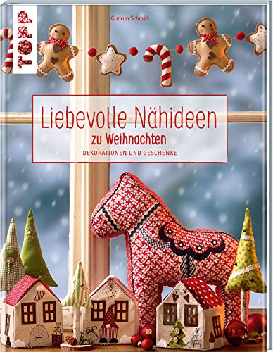 Liebevolle Nähideen zu Weihnachten: Dekorationen und Geschenke. Mit Schnittmusterbogen
