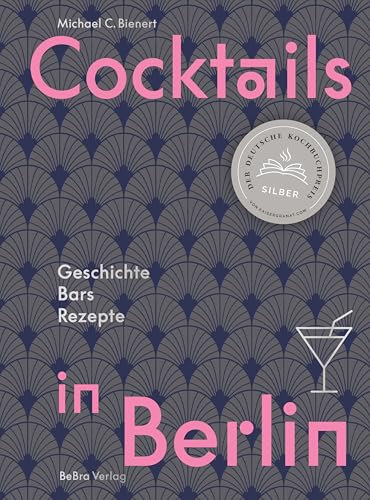Cocktails in Berlin: Geschichte - Bars - Rezepte