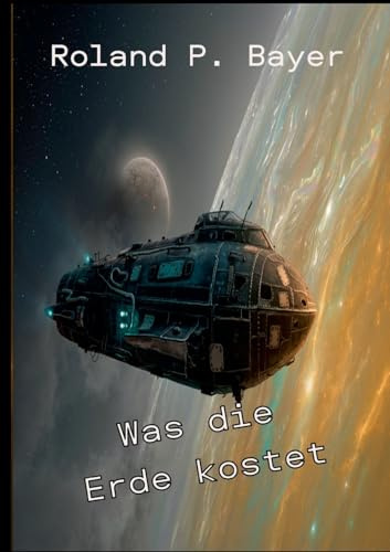 Was die Erde kostet: Eine sterbende Welt. (Was Kostet die Erde)