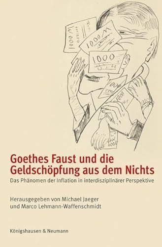 Goethes Faust und die Geldschöpfung aus dem Nichts: Das Phänomen der Inflation in interdisziplinärer Perspektive
