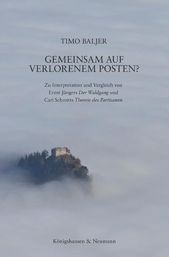 Gemeinsam auf Verlorenem Posten?: Zu Interpretation und Vergleich von Ernst Jüngers ,Der Waldgang’ und Carl Schmitts ,Theorie des Partisanen’ ... Schriften: Reihe Philosophie)