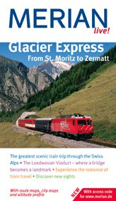 Glacier Express From St. Moritz to Zermatt in englischer Sprache: The greatest scenic train trip through the Swiss Alps. The Landwasser Viaduct - ... travel. Discover new sights (MERIAN live)