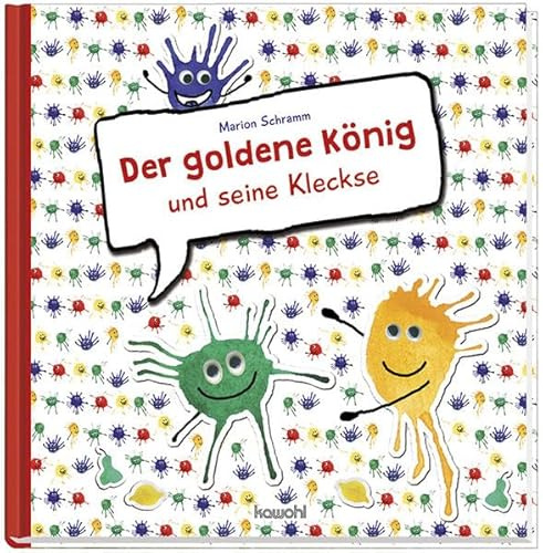 Der goldene König und seine Kleckse: Bilderbuch