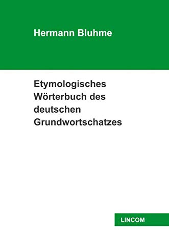 Etymologisches Wörterbuch des deutschen Grundwortschatzes (LINCOM Handbooks in Linguistic)