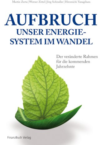 Aufbruch - unser Energiesystem im Wandel: Der veränderte Rahmen für die kommenden Jahrzehnte