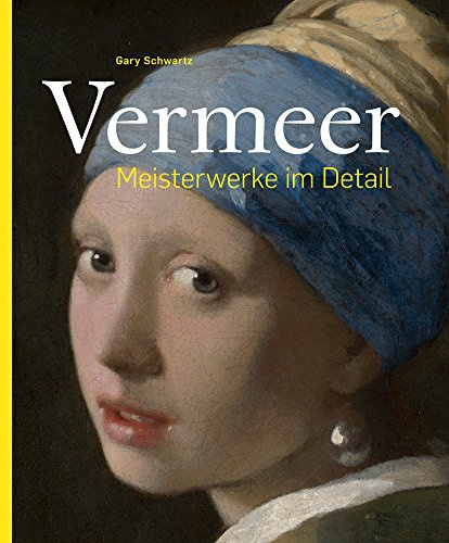 Vermeer – Meisterwerke im Detail