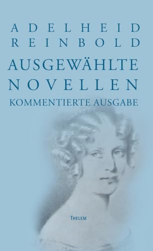 Adelheid Reinbold: Ausgewählte Novellen: Kommentierte Ausgabe