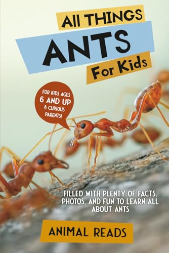 All Things Ants For Kids: Filled With Plenty of Facts, Photos, and Fun to Learn all About Ants