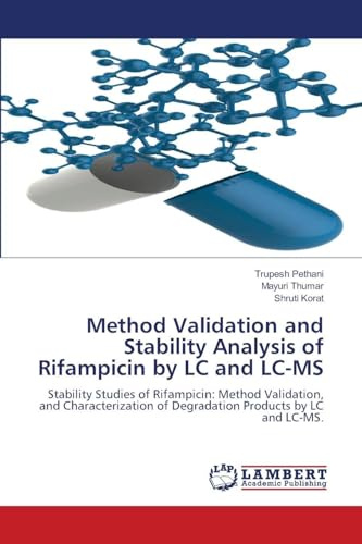 Method Validation and Stability Analysis of Rifampicin by LC and LC-MS: Stability Studies of Rifampicin: Method Validation, and Characterization of Degradation Products by LC and LC-MS.