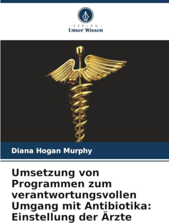 Umsetzung von Programmen zum verantwortungsvollen Umgang mit Antibiotika: Einstellung der Ärzte