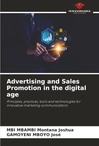Advertising and Sales Promotion in the digital age: Principles, practices, tools and technologies for innovative marketing communications