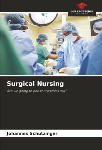 Surgical Nursing: Are we going to phase ourselves out?