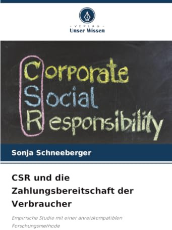 CSR und die Zahlungsbereitschaft der Verbraucher: Empirische Studie mit einer anreizkompatiblen Forschungsmethode