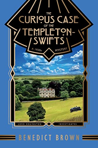 The Curious Case of the Templeton-Swifts: A 1920s Mystery (Lord Edgington Investigates..., Band 6)
