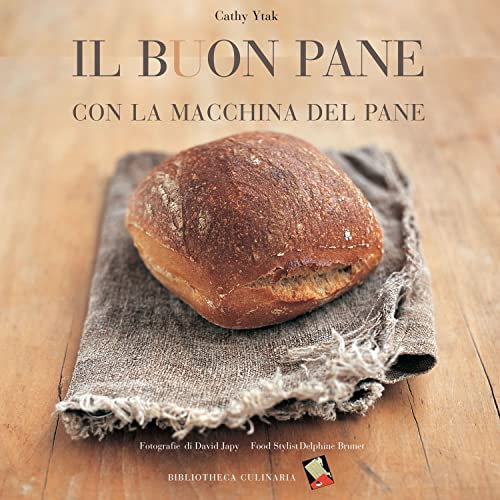 Il buon pane con la macchina del pane. Ediz. a colori
