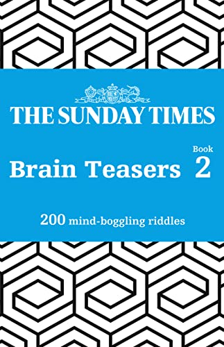 The Sunday Times Brain Teasers Book 2: 200 mind-boggling riddles (The Sunday Times Puzzle Books)